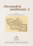 Jean-Yves Empereur et Christian Décobert - Alexandrie médiévale - Tome 3.