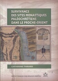 Catherine Thirard - Survivance des sites monastiques paléochrétiens dans le Proche-Orient.
