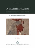 Nathalie Beaux et Nicolas Grimal - La chapelle d'Hathor - Temple d'Hatchepsout à Deir el-Bahari, 3 volumes. 1 DVD