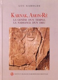 Luc Gabolde - Karnak, Amon-Rê - La genèse d'un temple, la naissance d'un dieu.