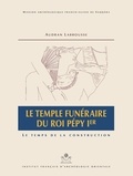 Audran Labrousse - Le temple funéraire du roi Pépy Ier - Le temps de la construction, 2 volumes : texte et dépliants.