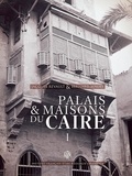 Bernard Maury et Jacques Revault - Palais et maisons du Caire - Tome 1, Du XIVe au XVIIIe siècle.