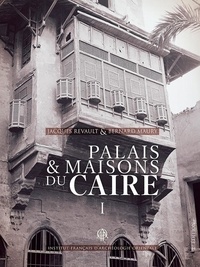 Bernard Maury et Jacques Revault - Palais et maisons du Caire - Tome 1, Du XIVe au XVIIIe siècle.