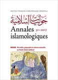 Jean-Charles Ducène - Annales islamologiques N° 51/2017 : Merveilles, géographie et sciences naturelles au Proche-Orient médiéval.