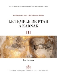 Guillaume Charloux et Christophe Thiers - Le temple de Ptah à Karnak - Tome 3, La favissa.