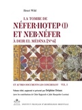 Henri Wild - La tombe de Néfer Hotep et Neb Néfer à Deir el Médîna [N° 6  et autres documents les concernant - Volume 1.