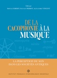 Sibylle Emerit et Sylvain Perrot - De la cacophonie à la musique - La perception du son dans les sociétés antiques.