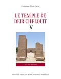 Christiane Zivie-Coche - Le temple de Deir Chelouit V - 1 : Les inscriptions. 2 : Translittération, traduction et commentaire.