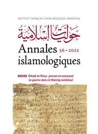 Mehdi Berriah et Clément Onimus - Annales islamologiques N° 56/2022 : Ǧihād et fitna - Penser et concevoir la guerre dans le Mašriq médiéval.
