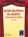 Evelyne Lecucq et Alain Cardinaud - Guide des pièces de théâtre à faire jouer aux enfants - 7-13 ans.
