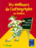 Danièle Fix et François Fontaine - Les malheurs de l'orthographe au théâtre - 7-10 ans.
