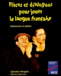 Sylvaine Hinglais - Pieces Et Dialogues Pour Jouer La Langue Francaise. Adolescents Et Adultes.