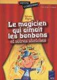 Sylvaine Hinglais - Le Magicien Qui Aimait Les Bonbons Et Autres Sketches.