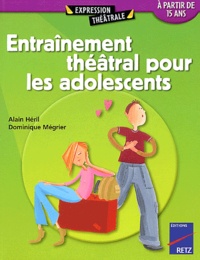Alain Héril et Dominique Mégrier - Entrainement théâtral pour les adolescents - A partir de quinze ans.