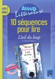 Bernard Couté - 10 Sequences Pour Lire L'Oeil Du Loup De Daniel Pennac Cycle 3 Niveau 2.