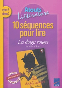 Anita Jabier et Denise Robert - 10 séquences pour lire Les doigts rouges de Marc Villard Cycle 3 niveau 2.