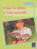 Michèle Guillaud - Relaxer les enfants à l'école maternelle - Petite, moyenne et grande sections.