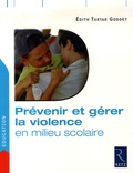 Edith Tartar Goddet - Prévenir et gérer la violence en milieu scolaire.