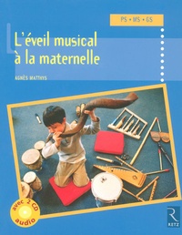 Agnès Matthys - L'éveil musical à la maternelle - PS, MS, GS. 2 CD audio