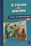 Agnès Perrin et Françoise Bouvard - A l'école des albums - Fichier de différenciation CP.