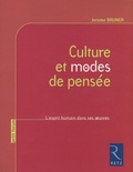 Jerome Bruner - Culture et modes de pensée - L'esprit humain dans ses oeuvres.