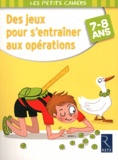 Jean-Luc Caron - Des jeux pour s'entrainer aux opérations - 7/8 ans.