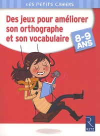 Catherine Barnoud - Des jeux pour améliorer son orthographe et son vocabulaire - 8-9 ans.