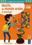 Mathieu Demore - Motifs du monde arabe à dessiner - A partir de 8 ans.