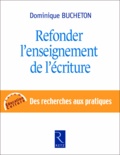 Dominique Bucheton - Refonder l'enseignement de l'écriture.