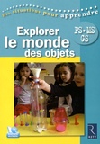 Joël Bisault et Florence Moureaux - Explorer le monde des objets PS-MS-GS. 1 DVD