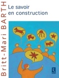 Britt-Mari Barth - Le savoir en construction.