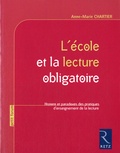 Anne-Marie Chartier - L'école et la lecture obligatoire - Histoire et paradoxes des pratiques d'enseignement de la lecture.