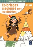 Ernest Robert et Mathieu Demore - Coloriages magiques avec les opérations - 6-7 ans.