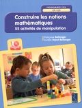 Françoise Bellanger et Aurélie Raoul-Bellanger - Construire les notions mathématiques - 55 activités de manipulation. 1 Cédérom