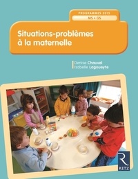 Denise Chauvel et Isabelle Lagoueyte - Situations-problèmes à la maternelle - Programmes 2015 MS-GS.