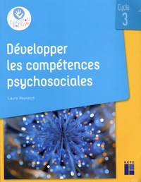 Laure Reynaud - Développer les compétences psychosociales Cycle 3.
