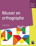 Caroline Cellier et Micheline Cellier - Réussir en orthographe CE2.