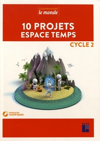 Alexandra Baudinault et Anne-françoise Montpellier - 10 projets espace temps Cycle 2. 1 DVD