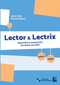 Sylvie Cèbe et Roland Goigoux - Lector & lectrix Cycle 3 SEGPA - Apprendre à comprendre des textes narratifs. 1 Cédérom