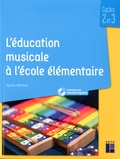 Agnès Matthys et Michel Ott - L'éducation musicale à l'école élémentaire Cycles 2 et 3 - Ressources numériques.