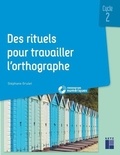 Stéphane Grulet - Des rituels pour travailler l'orthographe Cycle 2.
