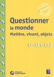 Pascal Chauvel - Questionner le monde : matière, vivant, objets CP-CE1-CE2.