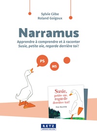 Narramus PS-MS. Apprendre à comprendre et à raconter Susie, petite oie, regarde derrière toi ! (album inclus)  avec 1 DVD-Rom