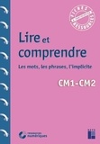Françoise Bois Parriaud et Annie Cornu-Leyrit - Lire et comprendre CM1-CM2 - Les mots, les phrases, l'implicite.