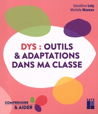 Géraldine Loty et Michèle Mazeau - Dys : outils & adaptations dans ma classe.