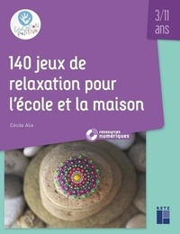 Cécile Alix - 140 jeux de relaxation pour l'école et la maison.