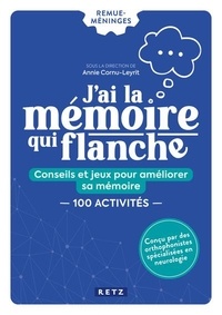 Annie Cornu-Leyrit et Dominique Gaulier-Mazière - J'ai la mémoire qui flanche - Conseils et jeux pour améliorer sa mémoire. 150 Activités.