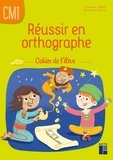 Micheline Cellier et Caroline Cellier - Réussir en orthographe CM1 - Cahier de l'élève.