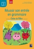 Françoise Bellanger et Aurélie Raoul-Bellanger - Réussir son entrée en grammaire CE1 - Cahier de l'élève.