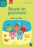 Françoise Bellanger et Aurélie Raoul-Bellanger - Réussir en grammaire CE2 - Cahier de l'élève.